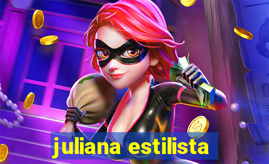 juliana estilista